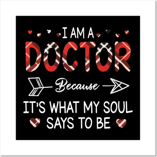 I Am A Doctor Because It's What My Soul Says To Be Happy Parent Day Summer Vacation Fight Covit-19 Posters and Art